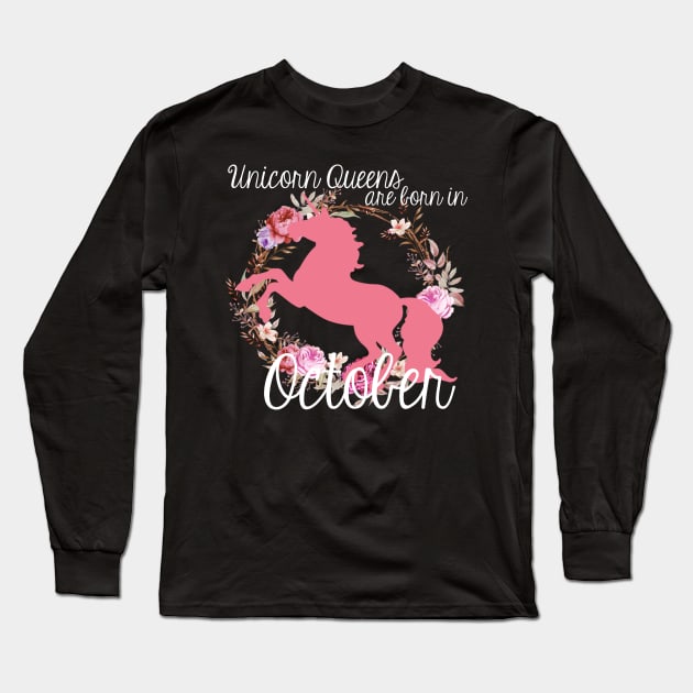 Unicorn Queens are Born In October Long Sleeve T-Shirt by AlienClownThings